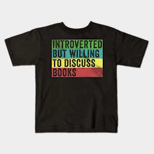 Introverted but willing to discuss books Kids T-Shirt